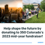 Help shape the future by donating to 350CO's mid-year fundraiser